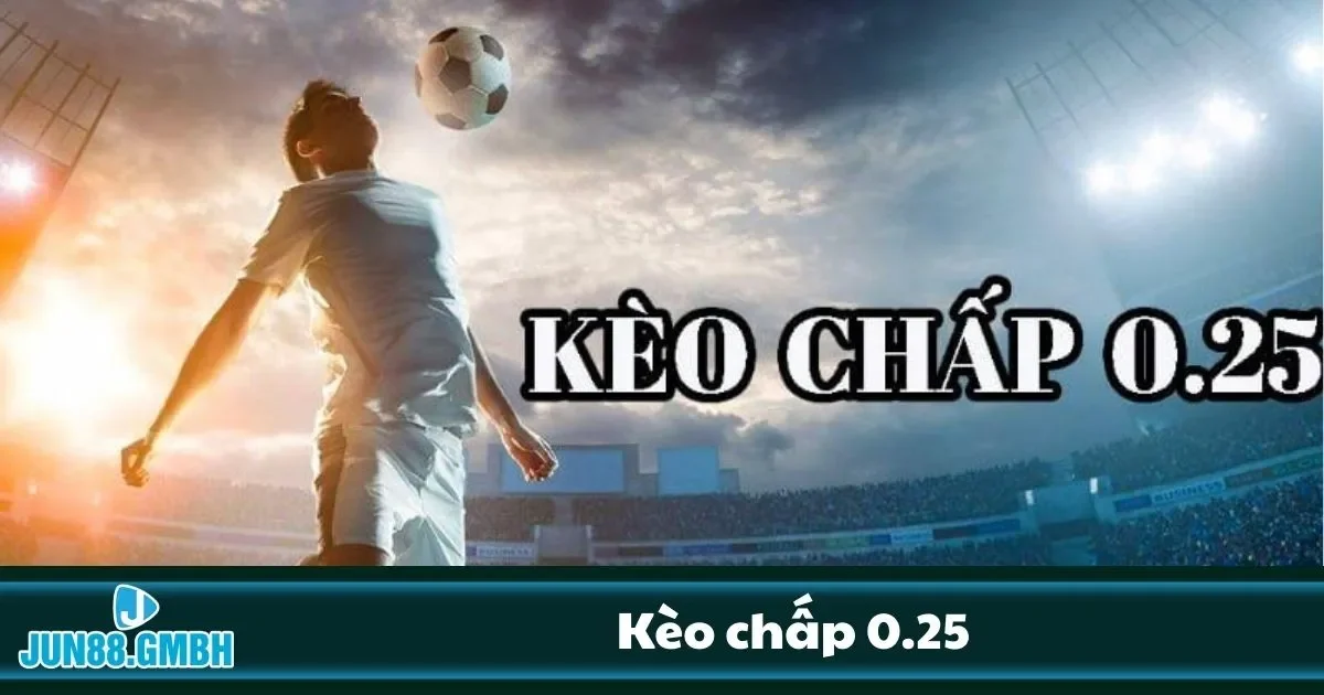 Chơi kèo chấp 0/25 bách thắng