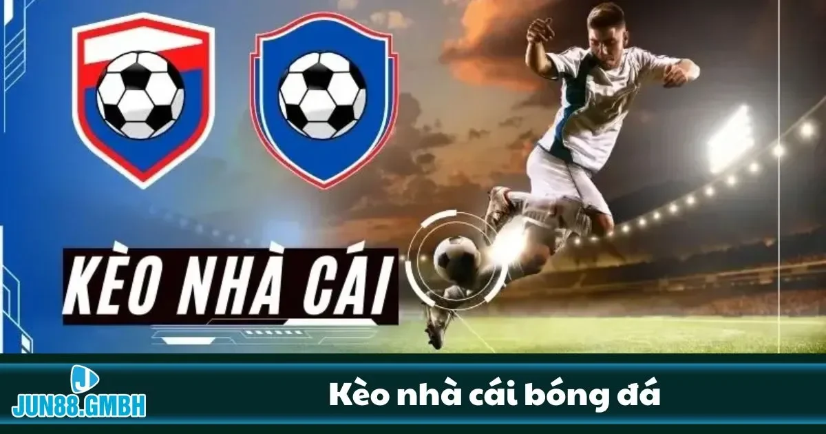 Kèo Nhà Cái Bóng Đá Jun88 – Bắt Trọn Kèo Thơm Mỗi Ngày 2 Những loại kèo phổ biến nhất hiện nay